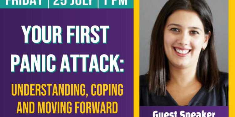 Your first Panic Attack: Understanding, Coping and Moving Forward” – Friday, 25 July @ 1pm