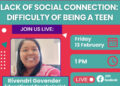 The Difficulty of Being a Teenager: Lack of Social Connection, 13 February @ 1pm!