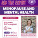 Ask The Expert: Menopause and Mental Health – Friday, 14 August @1pm!